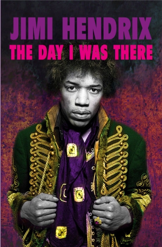 Jimi Hendrix The Day I Was There