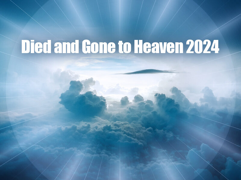 Died And Gone To Heaven 2024